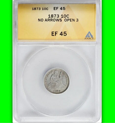 1873年 オープン3 XF45 ANACS 60,000枚 鋳造！$375 PCGS PG！NGC Pop 46 ALL！シーティングダイム｜WORLD RESOURCE【QUEEN店】