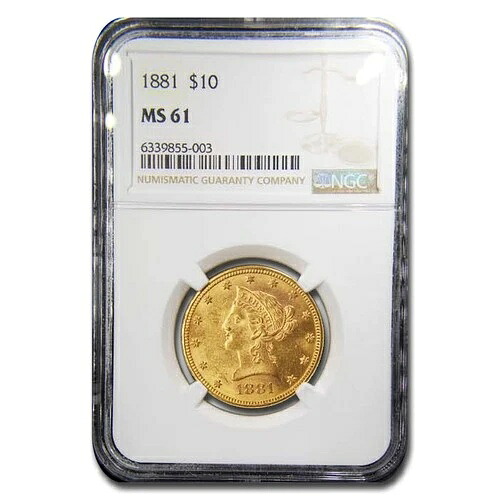 1881年 10ドル リバティゴールドイーグル MS-61 NGC