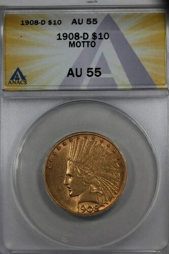 1908-D 10.00 ANACS AU 55 モットー インディアンヘッド 10ドル リバティゴールドピース