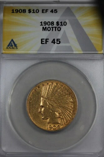 1908 10.00 ANACS EF 45 モットー インディアンヘッド 10ドル リバティゴールドピース
