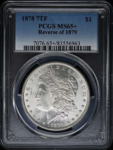1878 7TF $1 7TF、1879年モルガン・ダラーの裏面 PCGS MS65+