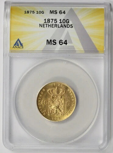 1875 オランダ ブロードアックス ゴールド 10 グルデン MS 64 ANACS ウィリアム 3 世