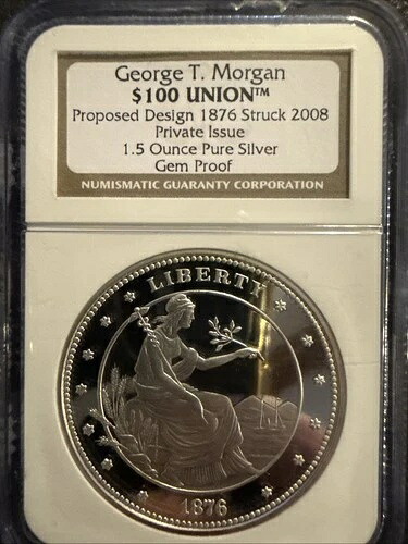 ジョージ・T・モーガン 100ドル ユニオン・プロポーザル・デザイン 1876年 NGC ジェム・プルーフ 2008年