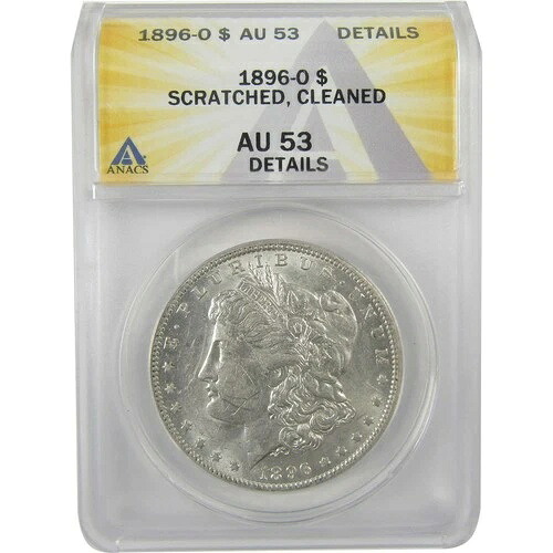 1896 O モルガン・ダラー AU 53 詳細 ANACS シルバー 1 ドルコイン SKU:I18989