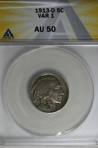 1913-D .05 ANACS AU 50 VAR 1 バッファローニッケル、インディアンニッケル、5セントピース