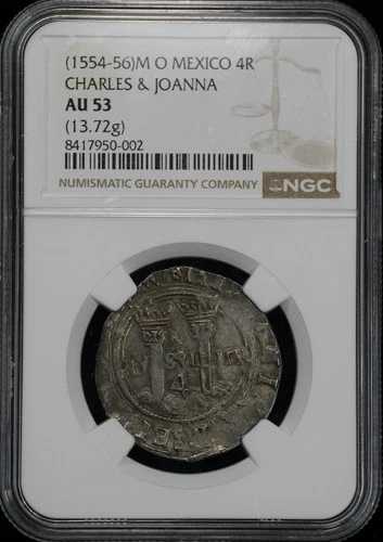 1554-1556 4 Reales Charles & Johanna 4 Reales NGC AU 53 Assayer O メキシコ TOUGH 903,100円