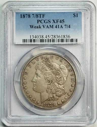 1878年 7/8TF モルガン銀貨 PCGS XF-45 VAM 41A、7/4 弱