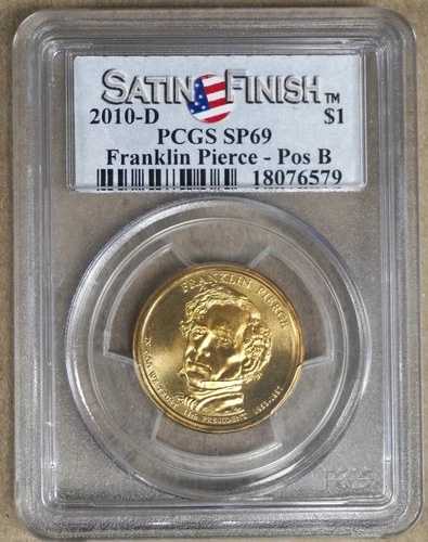 2010-D フランクリン・ピアース サテン仕上げ プレジデンシャル 1ドル POS B PCGS SP69 トップポップ