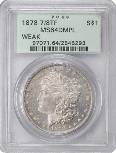 モルガン・ダラー 1878年 7/8TF PCGS MS-64 DMPL WEAK! OGH。光沢のあるニアジェム！
