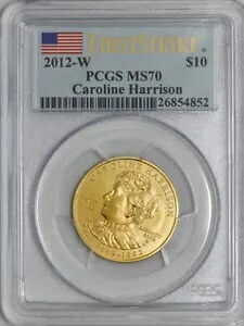 2012-W $10 キャロライン ハリソン ファースト ストライク 配偶者 ゴールド MS70 PCGS 924655-1Q