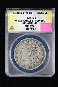 1903-S モーガン ダラー ANACS VAM-2 スモール S トップ 100 VF 25 詳細スクラッチ 3XOD