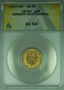 1878-F ドイツ ヴュルテンベルク 10 マルク金貨 ANACS AU-50