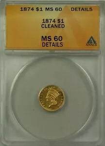 1874 $1 インディアン ヘッド 金貨 ANACS MS-60 詳細クリーニング済み (より良いコイン)