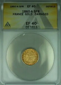 1860-A フランス 5 フラン 金貨 ANACS EF-40 詳細破損 (DW)
