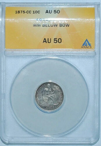 1875 CC ANACS AU50 ミントマーク 弓の下 カーソンシティ シーテッド リバティ ダイム｜WORLD RESOURCE【KING店】