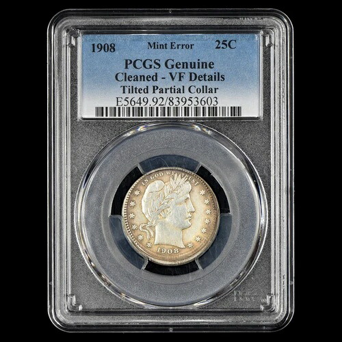 1908年 バーバー クォーター ? 部分的に傾斜した襟 ? 25セント エラーコイン PCGS VF 詳細