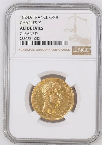 1824年 A フランス ゴールド 40 フラン NGC AU-DETAILS クリーニング済み