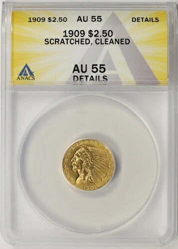 1909年 2.5ドル インディアンゴールド クォーターイーグル ANACS AU55 詳細 傷あり・クリーニング済み