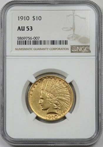 1910年 $10 NGC AU 53 インディアンヘッド ゴールドイーグル