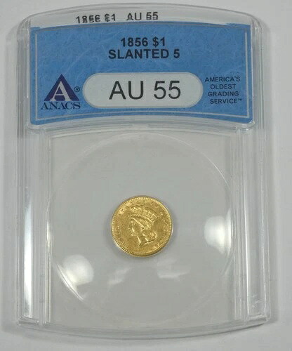 1856年製 斜めの「5」インディアンプリンセスヘッド ゴールド 1ドル 認定 ANACS AU 55