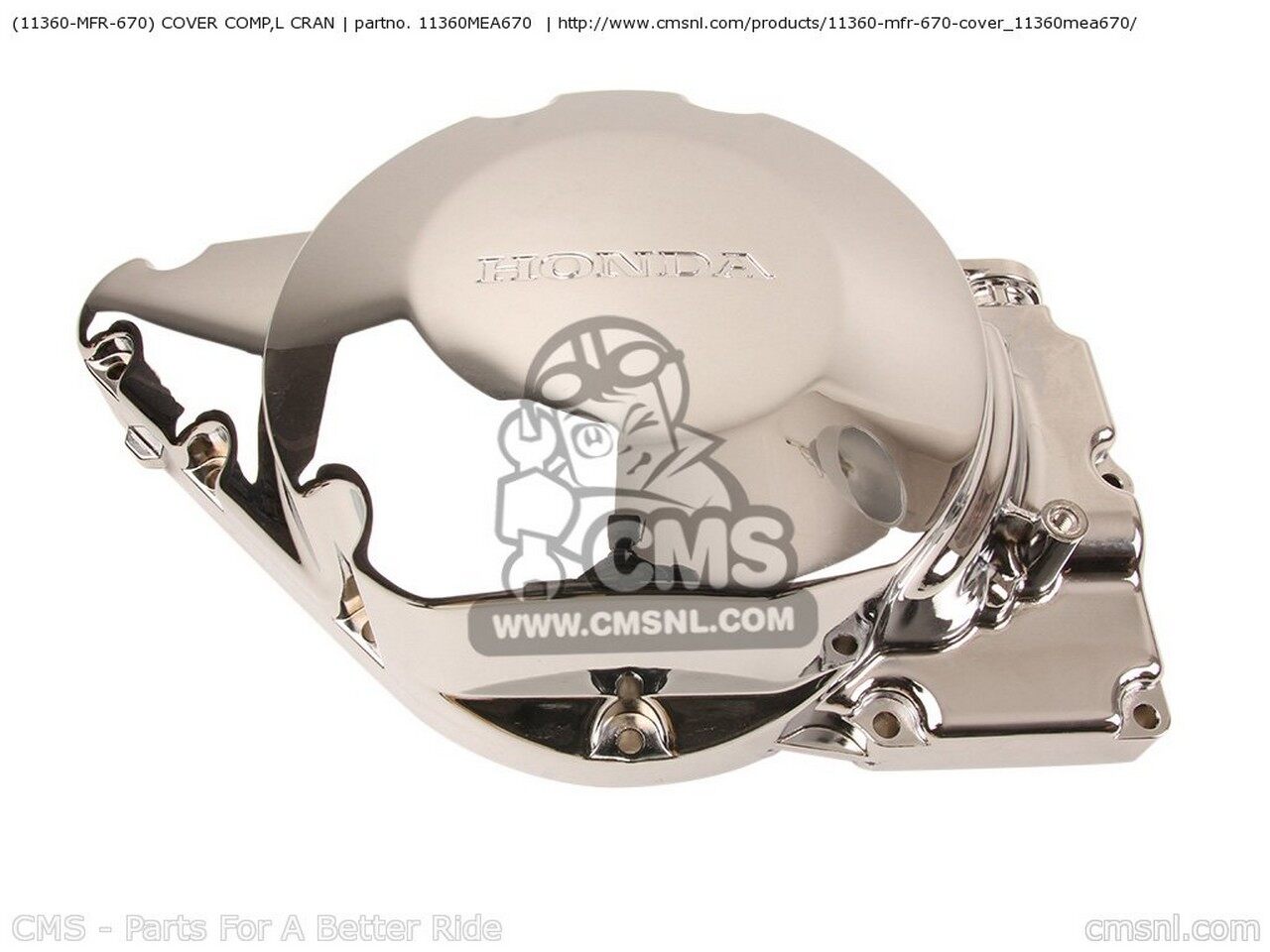 CMS シーエムエス (11360-MFR-670) COVER COMP，L CRAN VTX1300S 2003 3 AUSTRALIA / RBM CANADA REF ENGLAND EUROPEAN DIRECT SALES FRANCE 2004 4 2005 5 CMF IRELAND 2006 6 2007 7 HONDA ホンダ その他エンジンカバー エンジンパーツ エンジン｜ウェビック　店