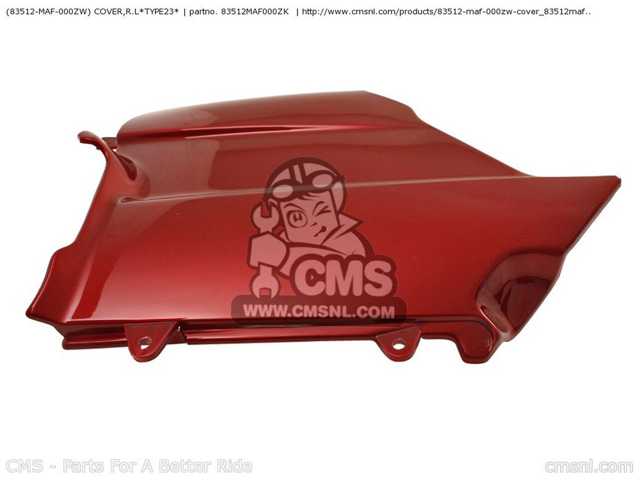 CMS シーエムエス (83512-MAF-000ZW) COVER，R.L*TYPE23* GL1500A GOLDWING ASPENCADE Y AUSTRALIA / KPH USA GL1500SE SPECIAL EDITION AUSTRIA ENGLAND MKH EUROPE DIRECT SALES FINLAND FRANCE CMF GERMANY SINGAPORE SPAIN SWEDEN SWITZERLAND HONDA ホンダ カウル関連