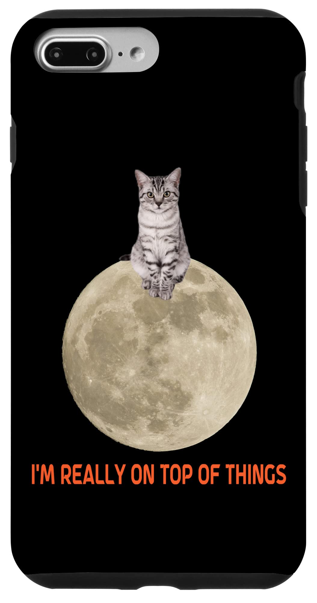iPhone 7 Plus/8 Plus I'M REALLY ON TOP OF THINGS 猫 月 皮肉な猫 面白い スマホケース