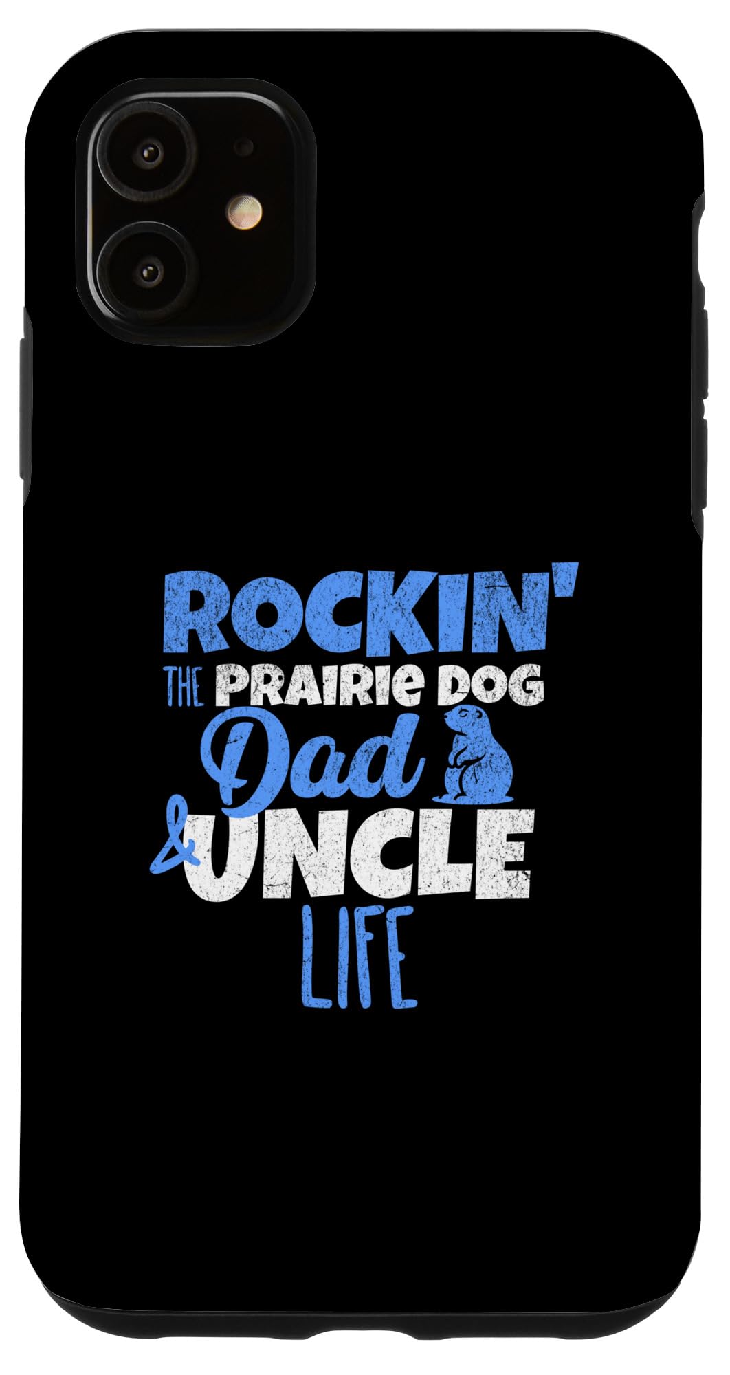 iPhone 11 Rockin The Prairie Dog Dad And Uncle Life プレーリードッグ愛好家 スマホケース