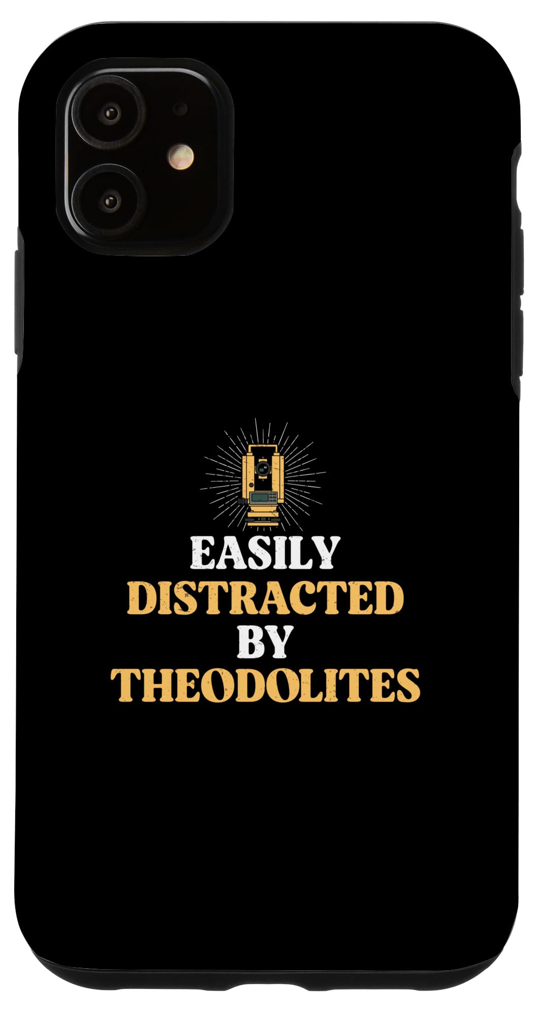 iPhone 11 Easy Distracted By Funny Theodolites 測地測量士用 スマホケース 4,606円