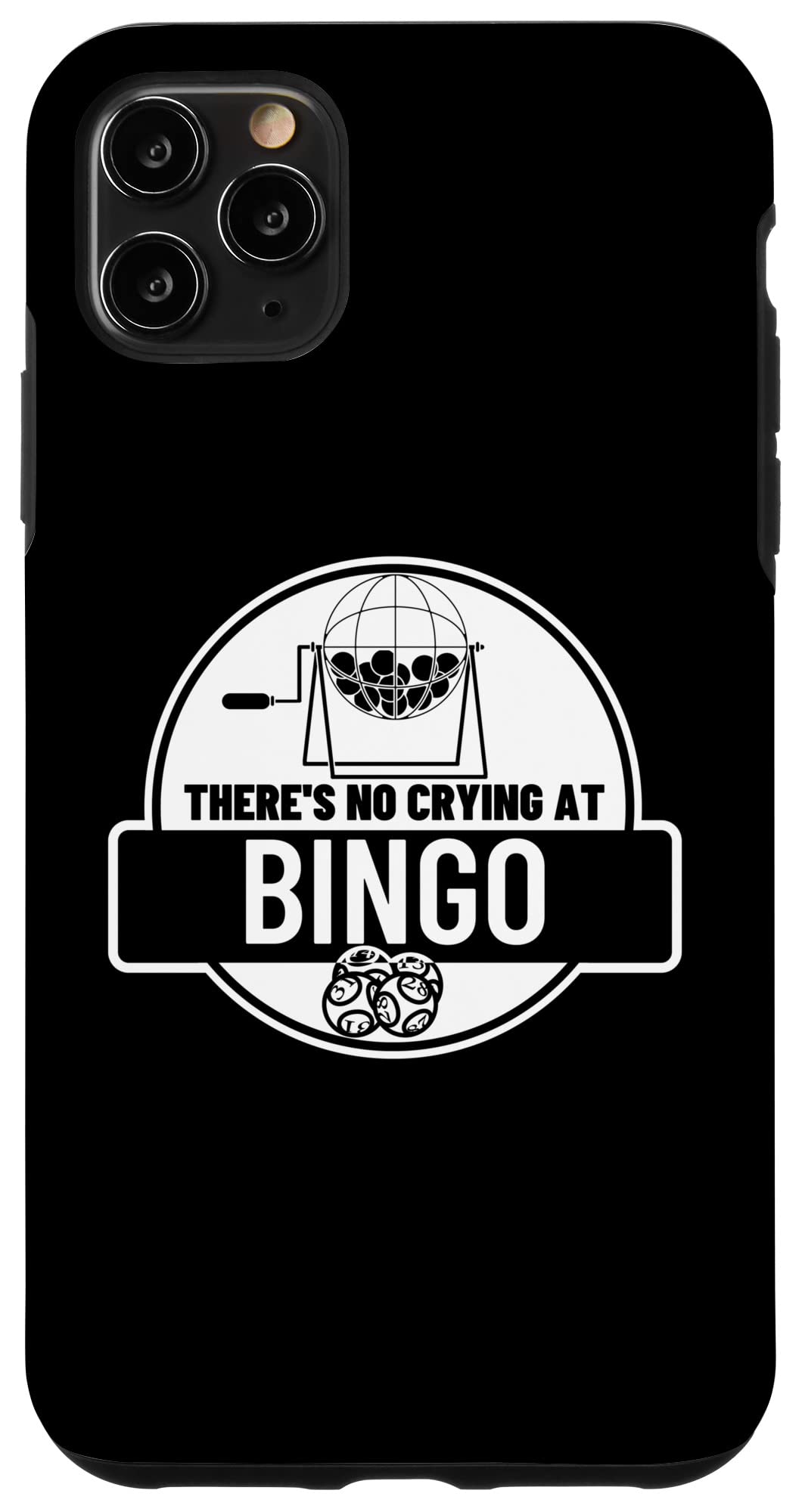 iPhone 11 Pro Max There's No Crying At Bingo スマホケース