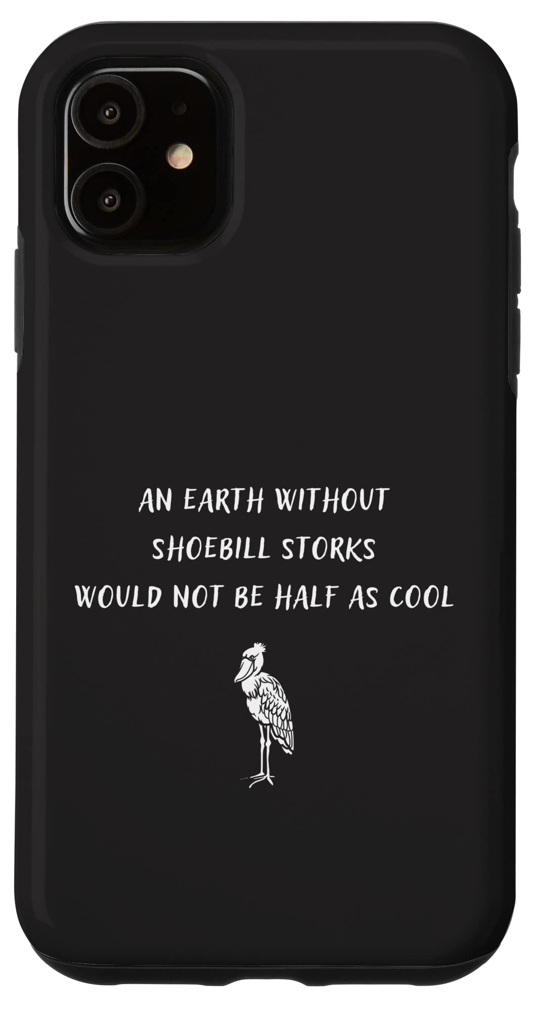 iPhone 11 An Earth Without Shoebill Storks Would Not Be Half Cool スマホケース