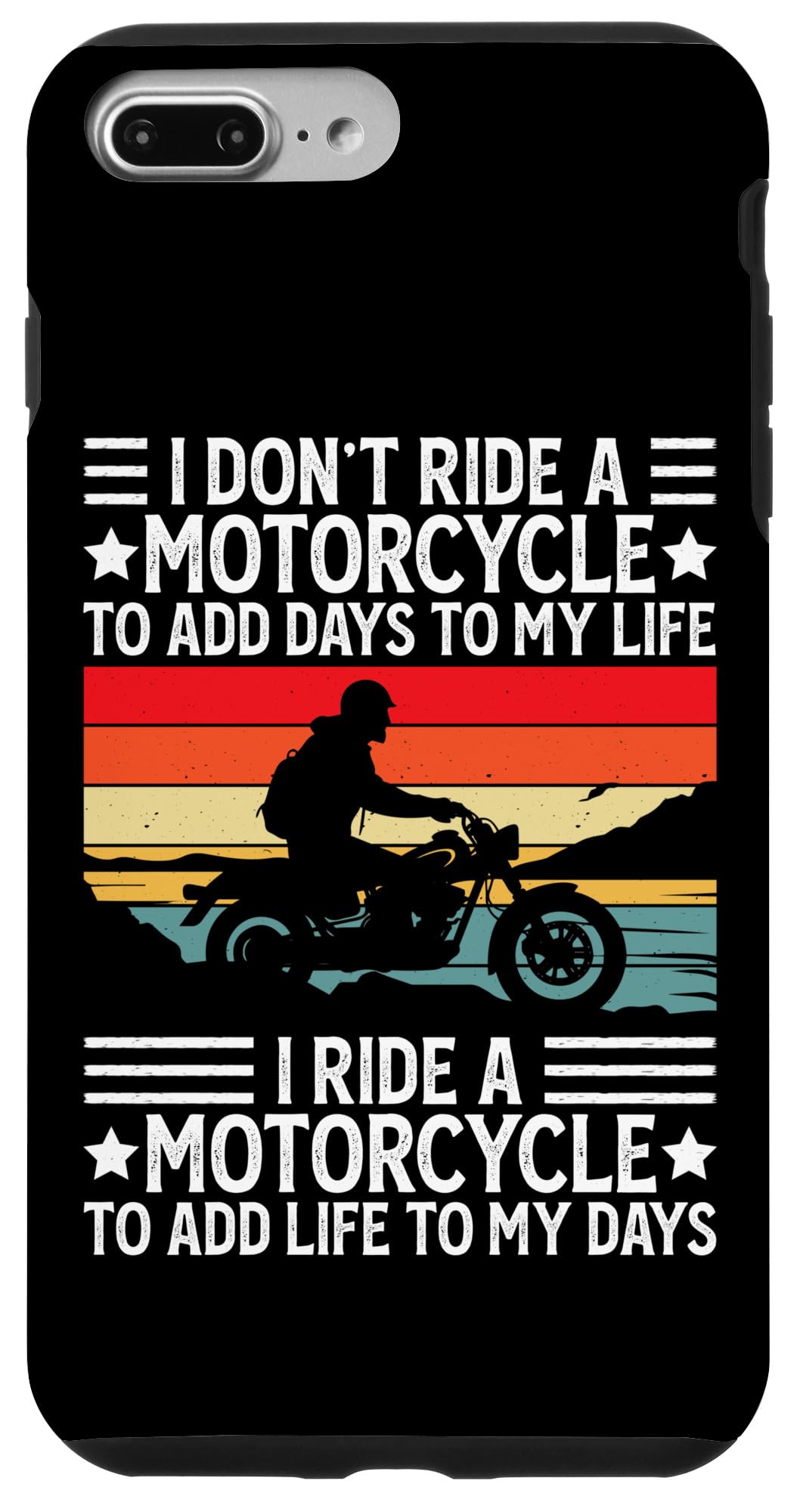 iPhone 7 Plus/8 Plus I Don't Ride A Motorcycle To Add Days To My Life Funny Biker スマホケース