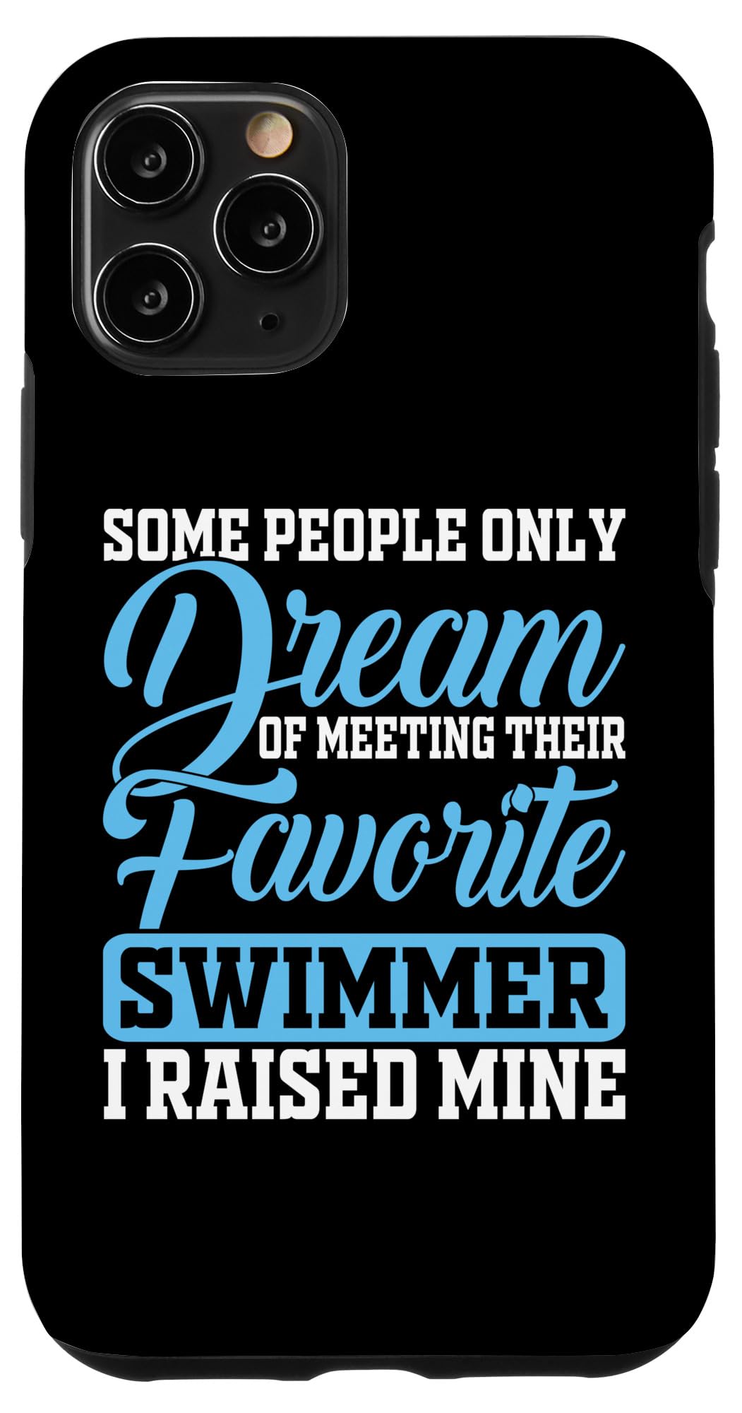 iPhone 11 Pro Some People Only Dream Of Meeting Their Favorite Swimmer スマホケース