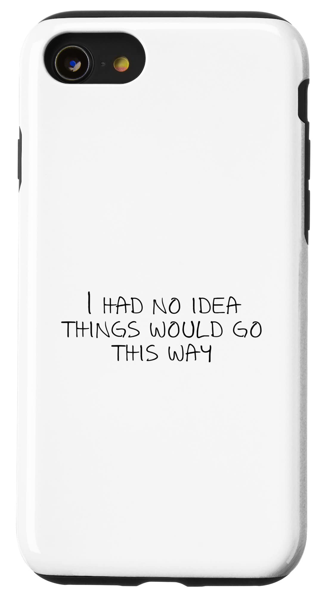 iPhone SE (2020) / 7 / 8 I had no idea things will go this way スマホケース