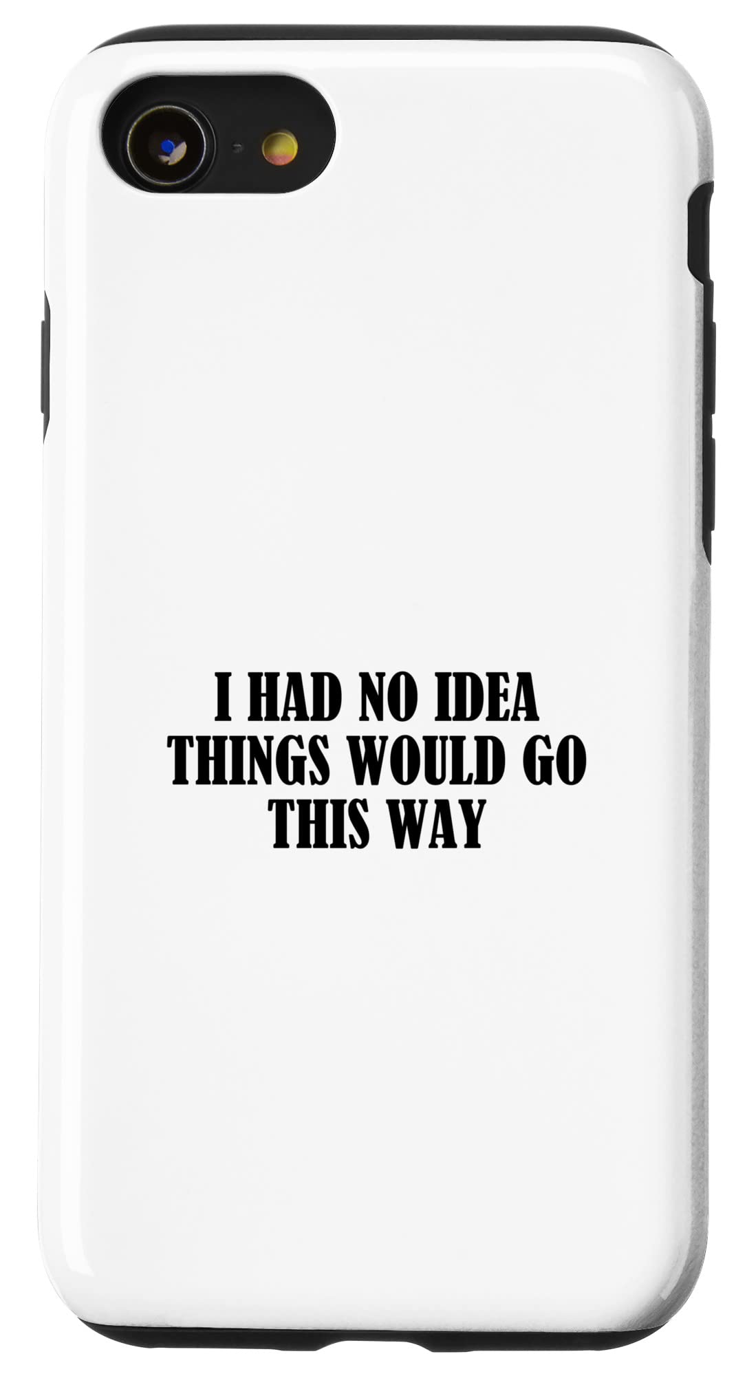 iPhone SE (2020) / 7 / 8 I had no idea things will go this way スマホケース