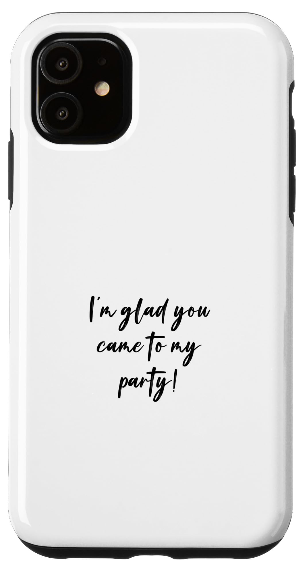 iPhone 11 「I glad you came to my party! スマホケース