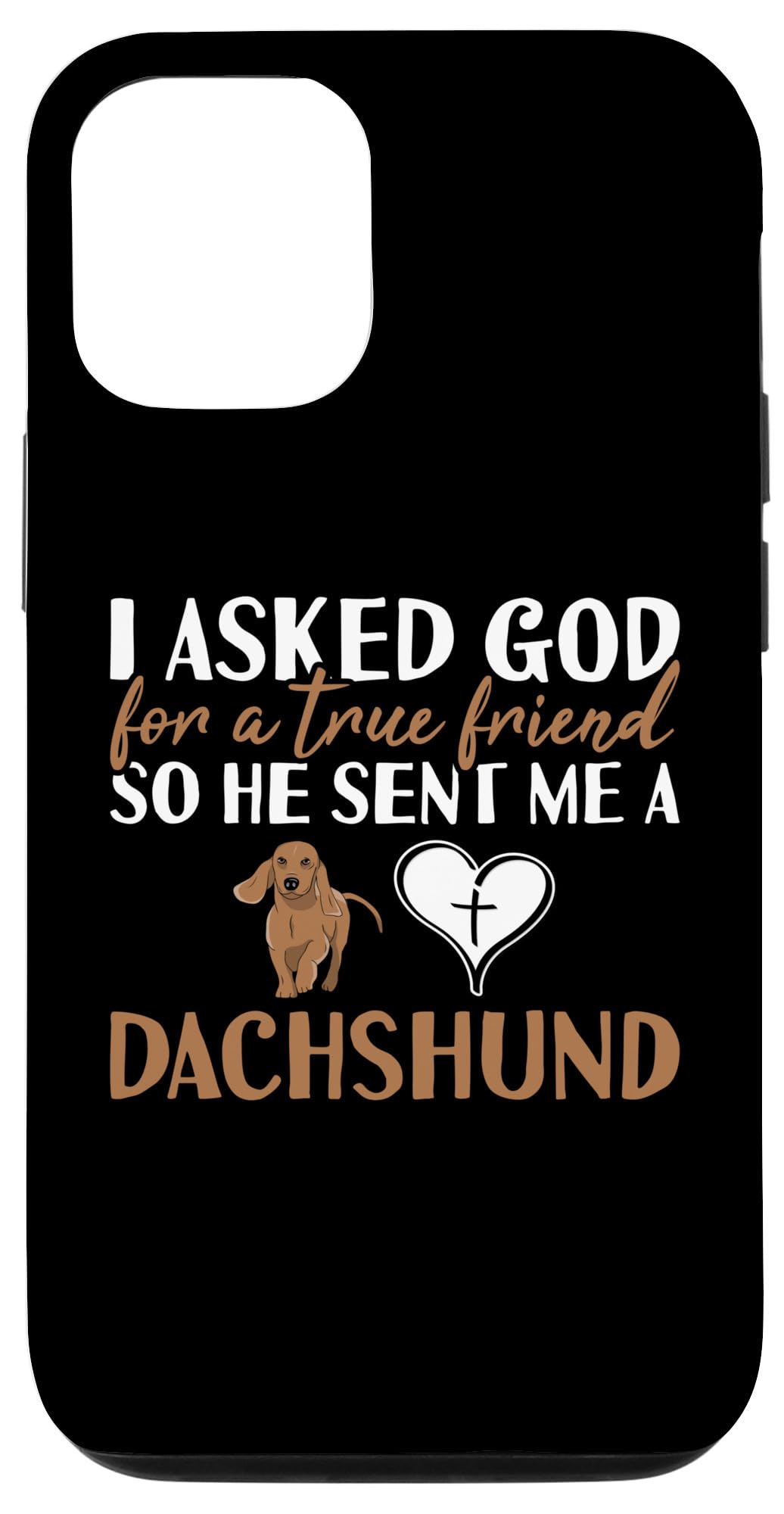 iPhone 14 Dog I Asked God For A True Friend ダックスフント スマホケース