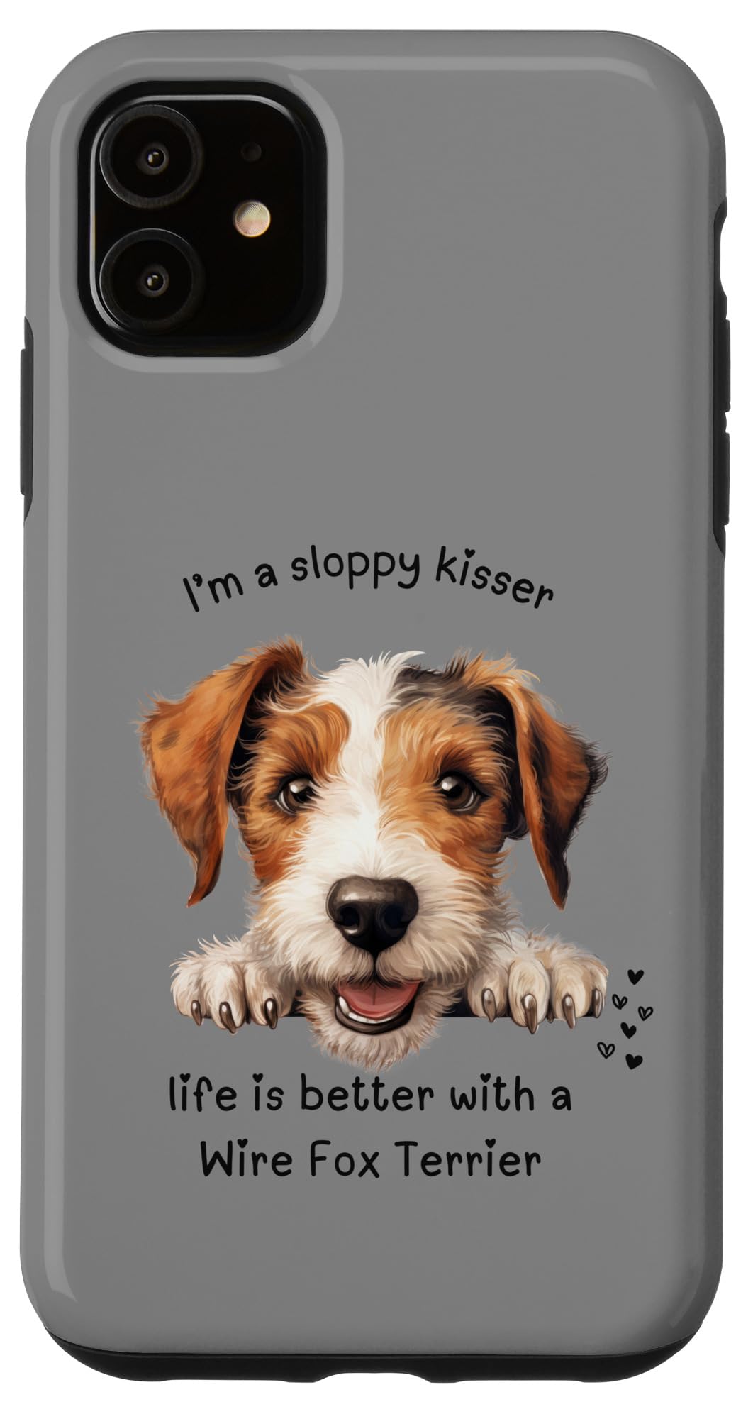 iPhone 11 I\'M A SLOPPY KISSER, LIFE IS BETTER WITH A WIRE FOX TERIER スマホケース