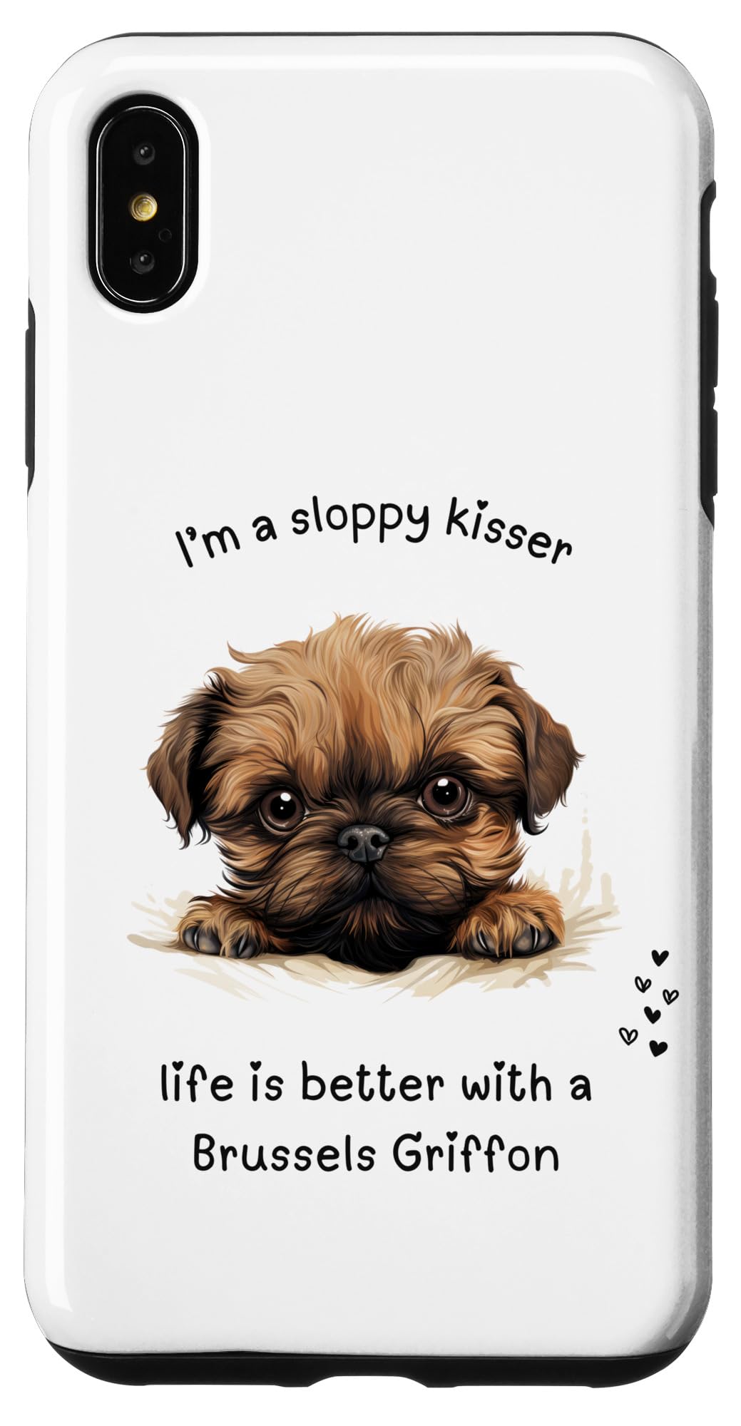 iPhone XS Max ブリュッセル・グリフォン・ドッグ、私はずさんなキスをする人よ、人生はもっと良い スマホケース
