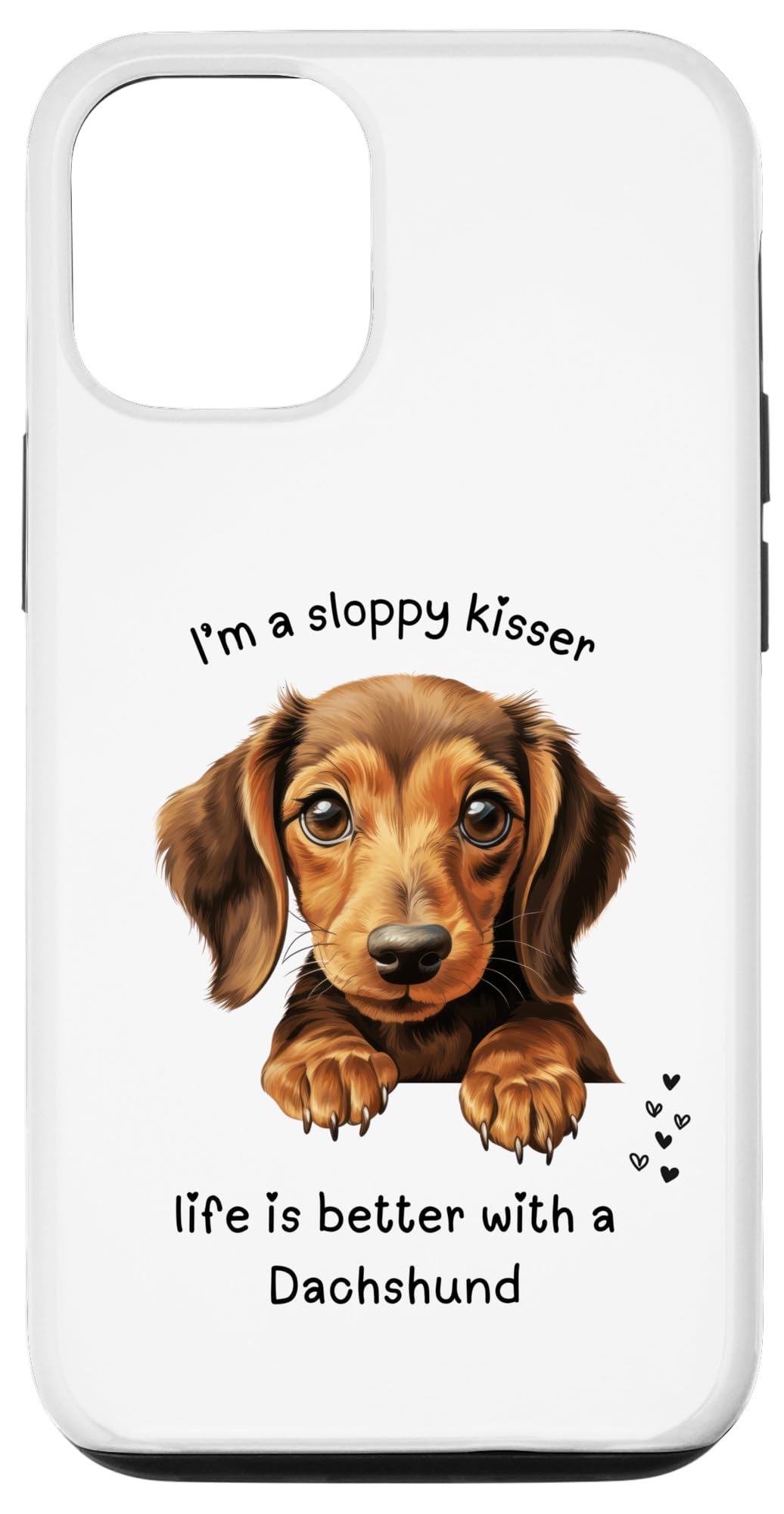 iPhone 15 ダックスフンド犬、私はずさんなキスをする人だ、人生はもっと良い スマホケース