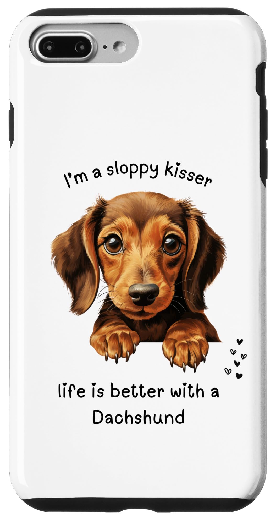 iPhone 7 Plus/8 Plus ダックスフンド犬、私はずさんなキスをする人だ、人生はもっと良い スマホケース
