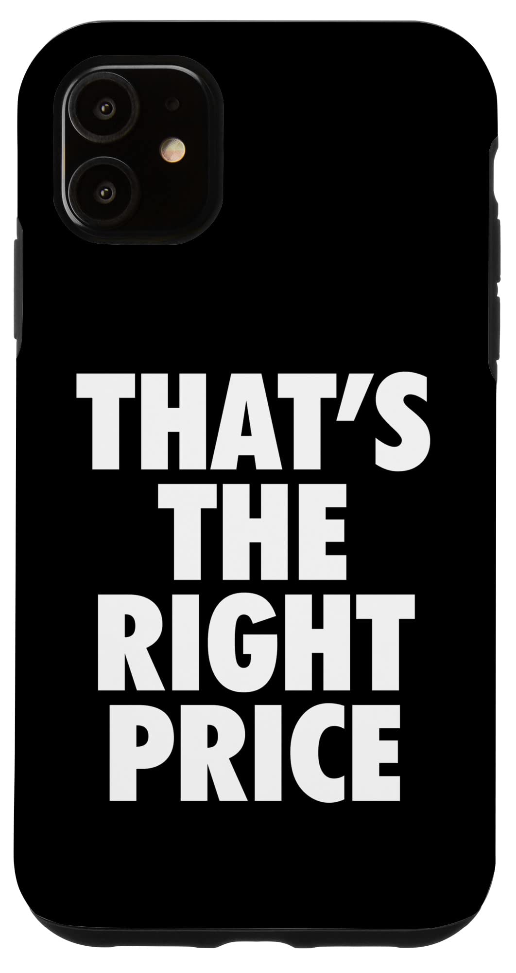 iPhone 11 That's The Right Price スマホケース