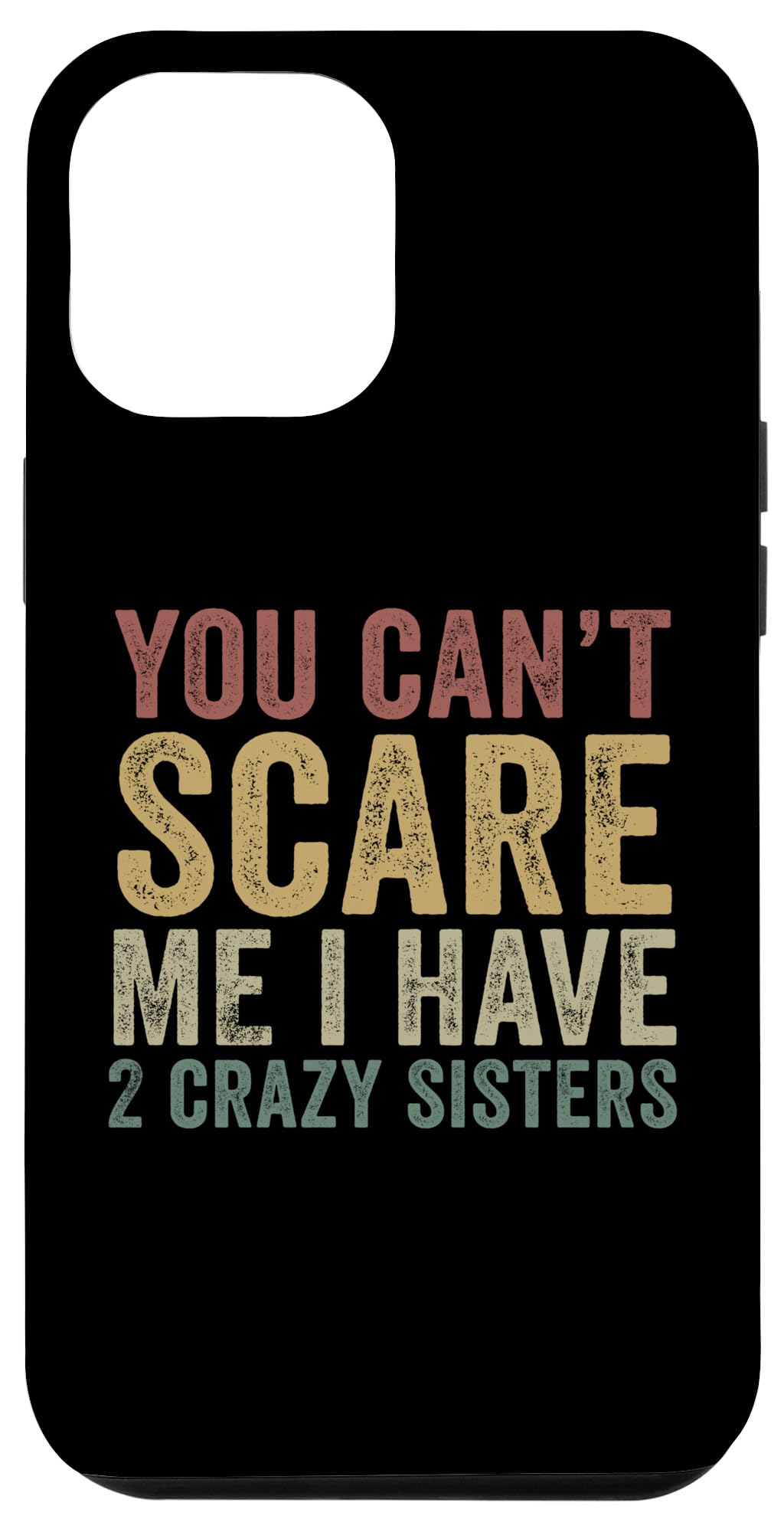 iPhone 15 Plus You Can't Scare Me I Have 2 Crazy Sisters Funny Sibling スマホケース 9,798円