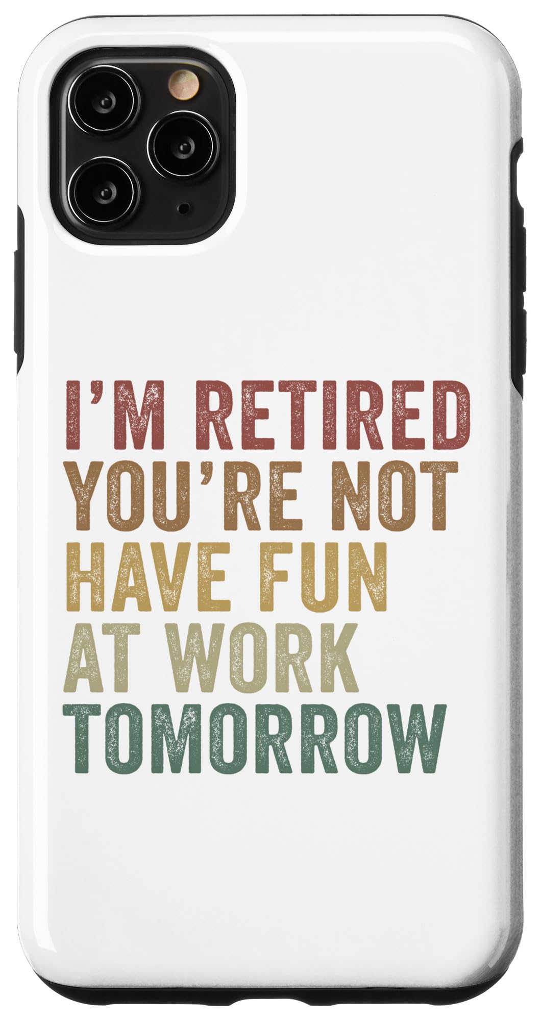 iPhone 11 Pro Max I'm Retired You're Have Fun At Work Funny Retirement スマホケース｜WES STORE