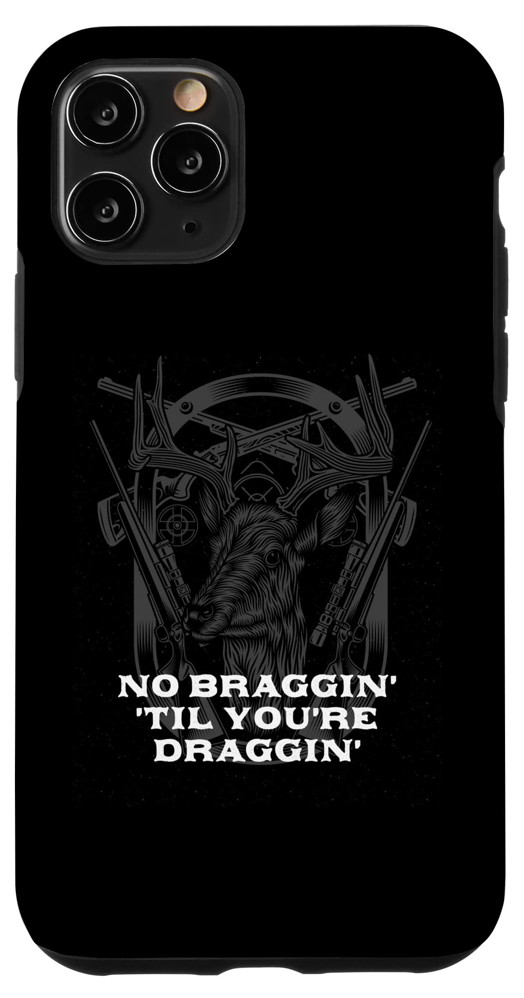 iPhone 11 Pro No Braggin Til Youre Draggin ボウハンティング 面白いボウハンター ヘラジカ スマホケース