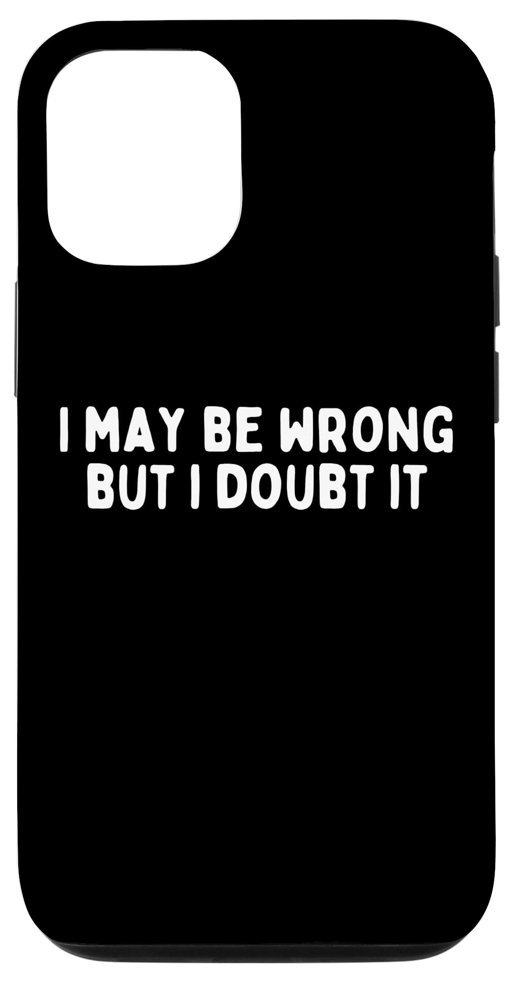 iPhone 12/12 Pro 面白い皮肉なユーモア 「I May Be Wrong But I Doubt It」 スマホケース