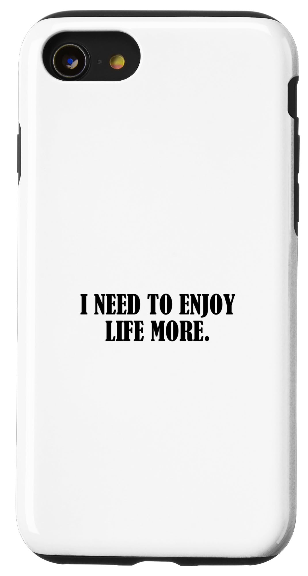 iPhone SE (2020) / 7 / 8 I need to enjoy life more スマホケース