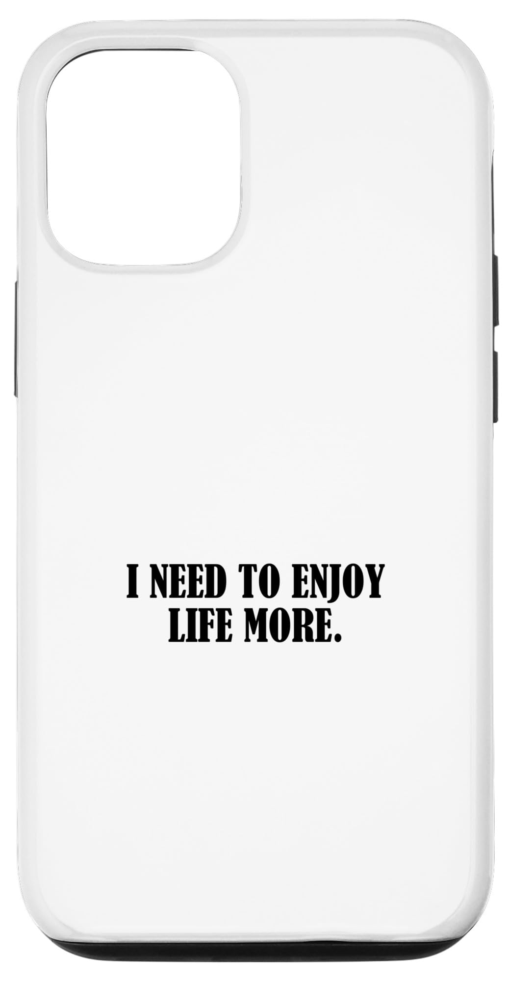 iPhone 12/12 Pro I need to enjoy life more スマホケース