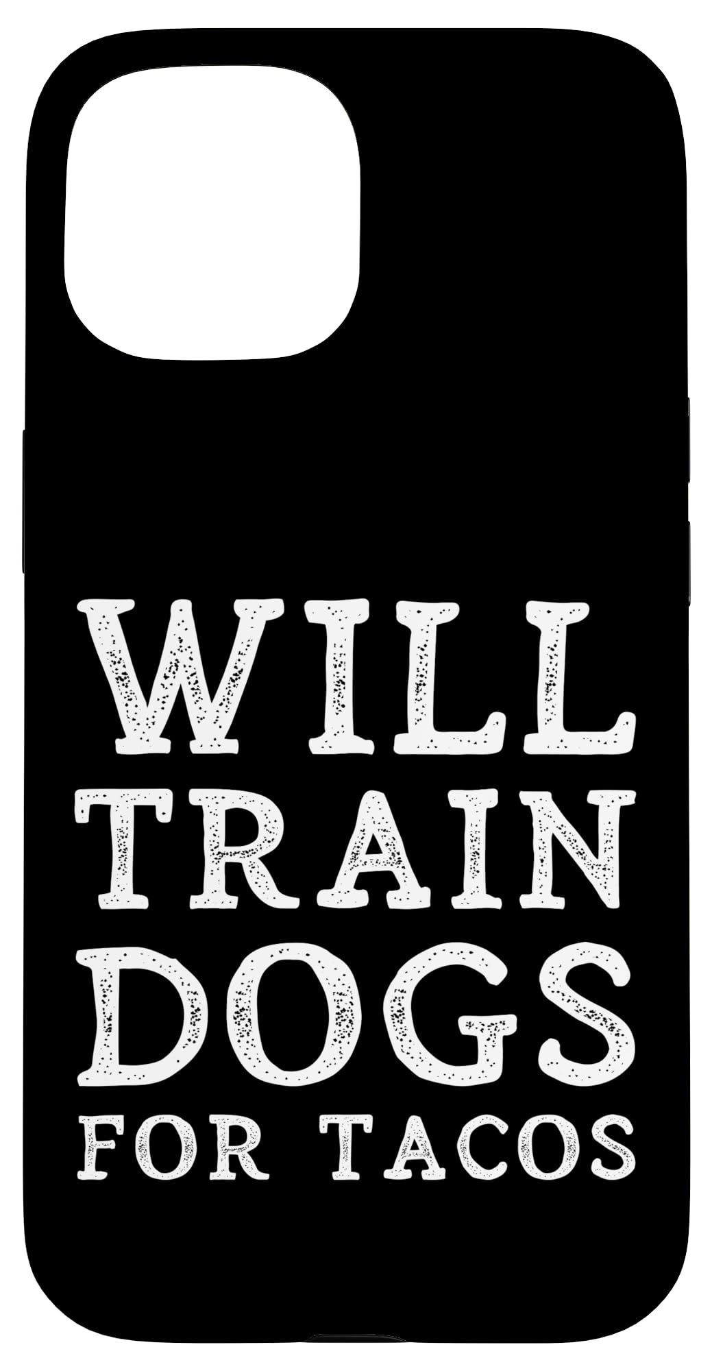 iPhone 15 Will Train Dogs For Tacos Funny Dog Trainer 引用トレーニング スマホケース