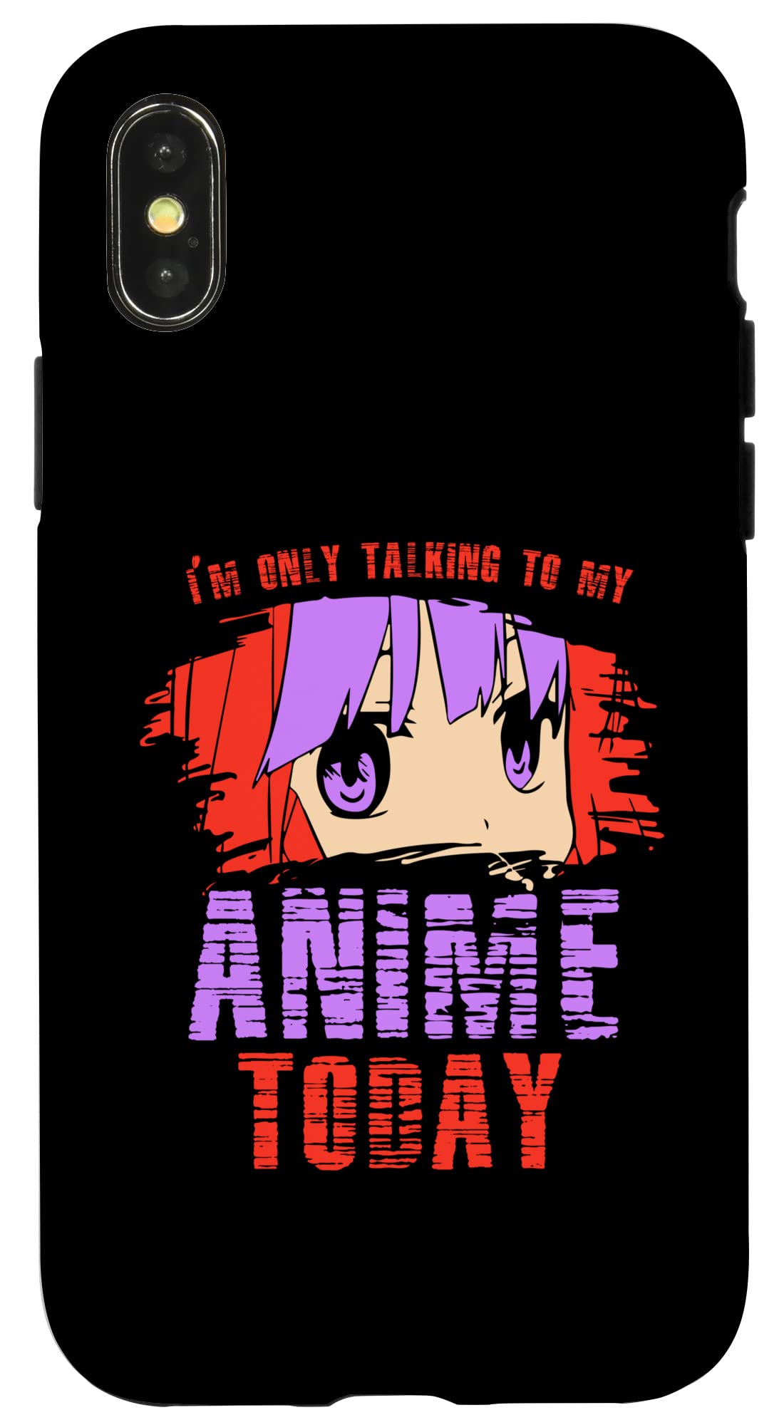 iPhone X/XS I’m only talking to my Anime today - コスプレ アニメ スマホケース